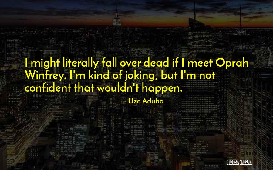 Over Confident Quotes By Uzo Aduba Over Confident Quotes By Uzo Aduba