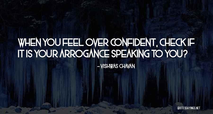Over Confident Quotes By Vishwas Chavan Over Confident Quotes By Vishwas Chavan