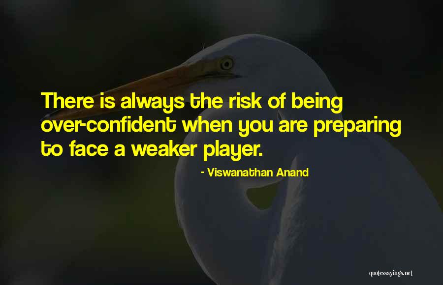 Over Confident Quotes By Viswanathan Anand Over Confident Quotes By Viswanathan Anand