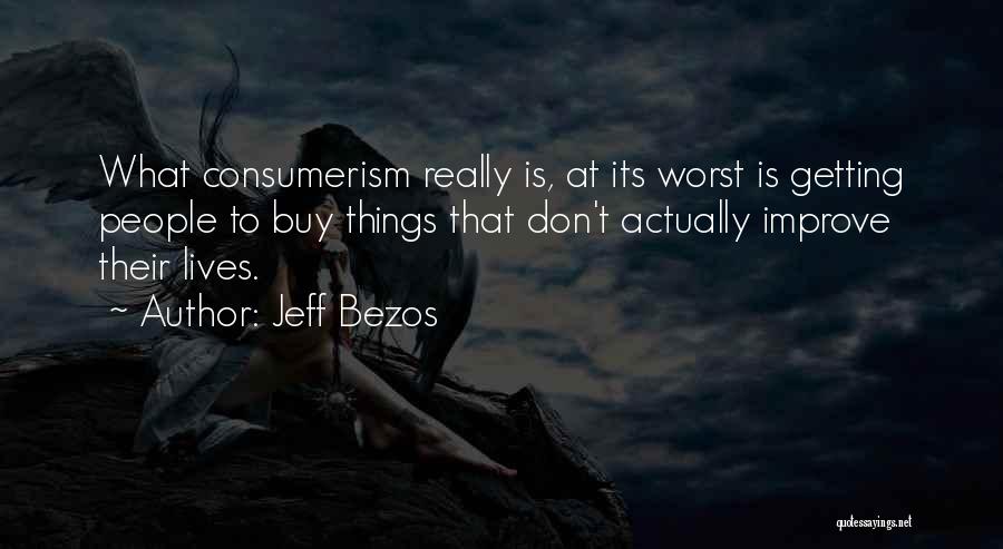 Over Consumerism Quotes By Jeff Bezos