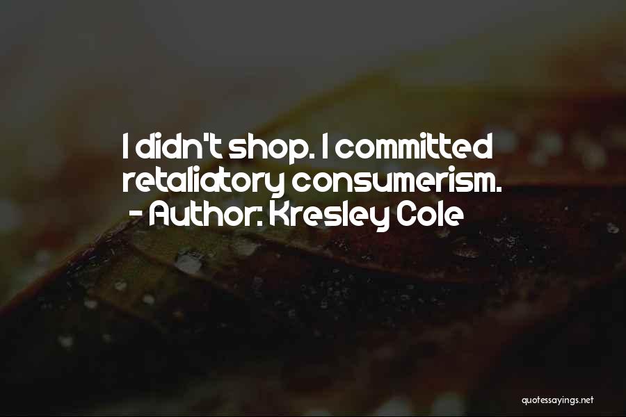 Over Consumerism Quotes By Kresley Cole