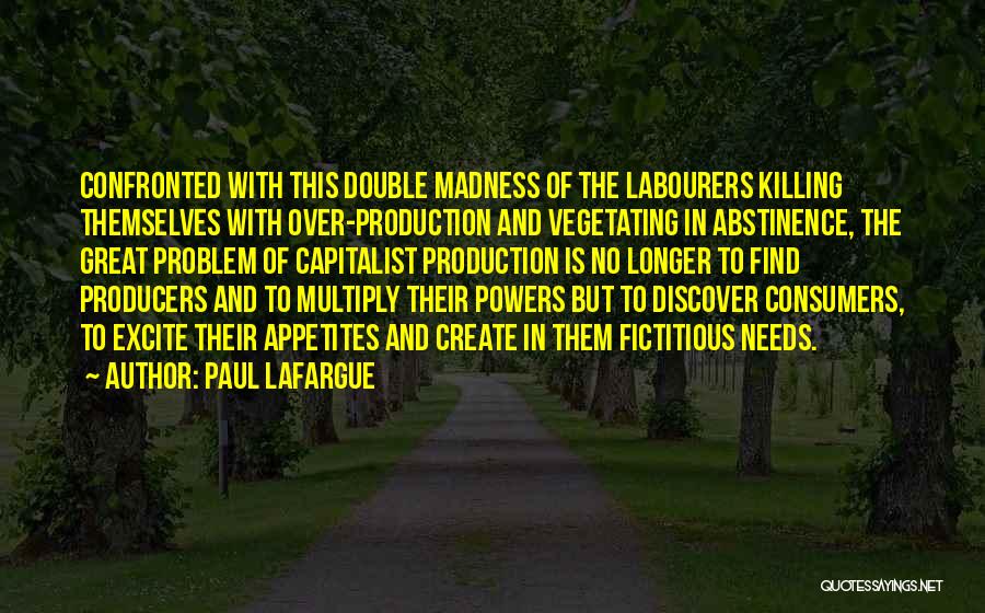 Over Consumerism Quotes By Paul Lafargue