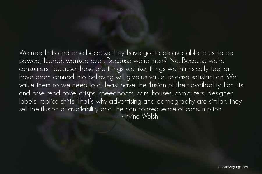Over Consumption Quotes By Irvine Welsh Over Consumption Quotes By Irvine Welsh