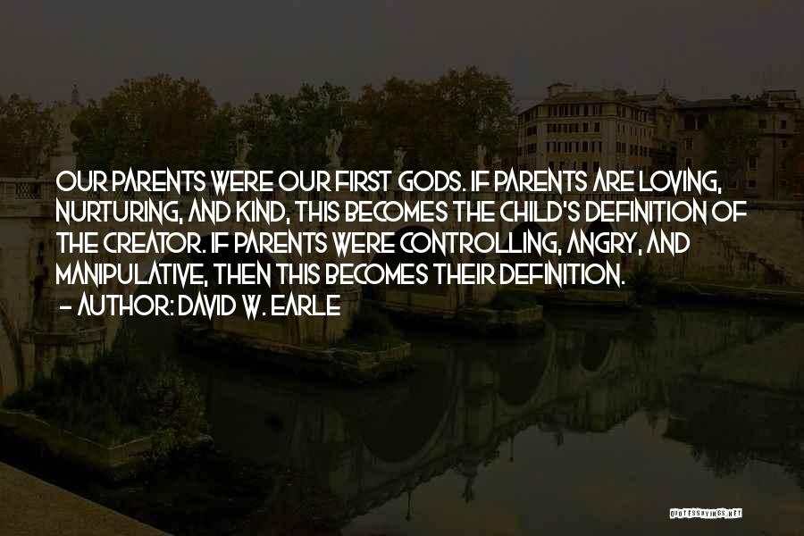 Over Controlling Parents Quotes By David W. Earle