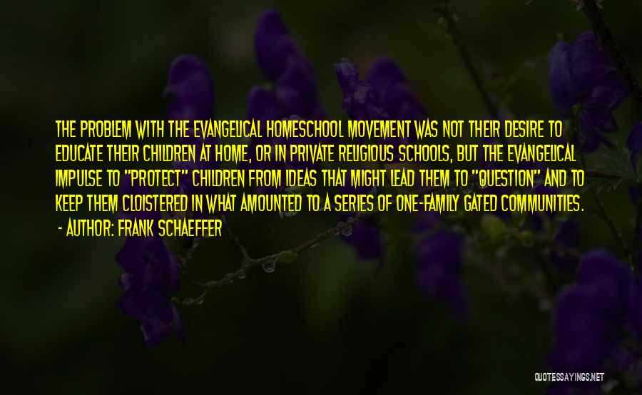Over Controlling Parents Quotes By Frank Schaeffer