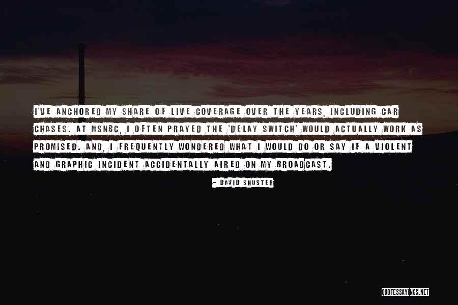 Over Coverage Quotes By David Shuster