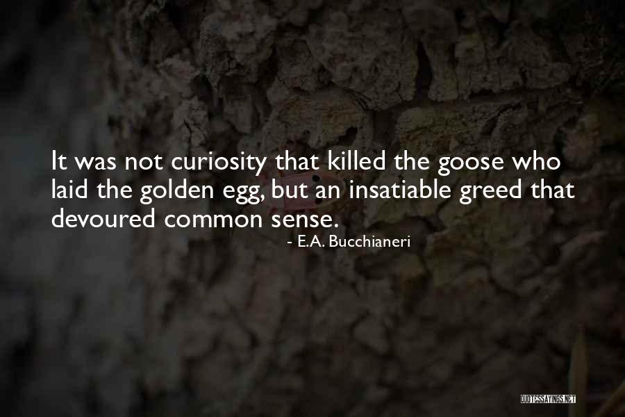 Over Curiosity Killed Quotes By E.A. Bucchianeri Over Curiosity Killed Quotes By E.A. Bucchianeri