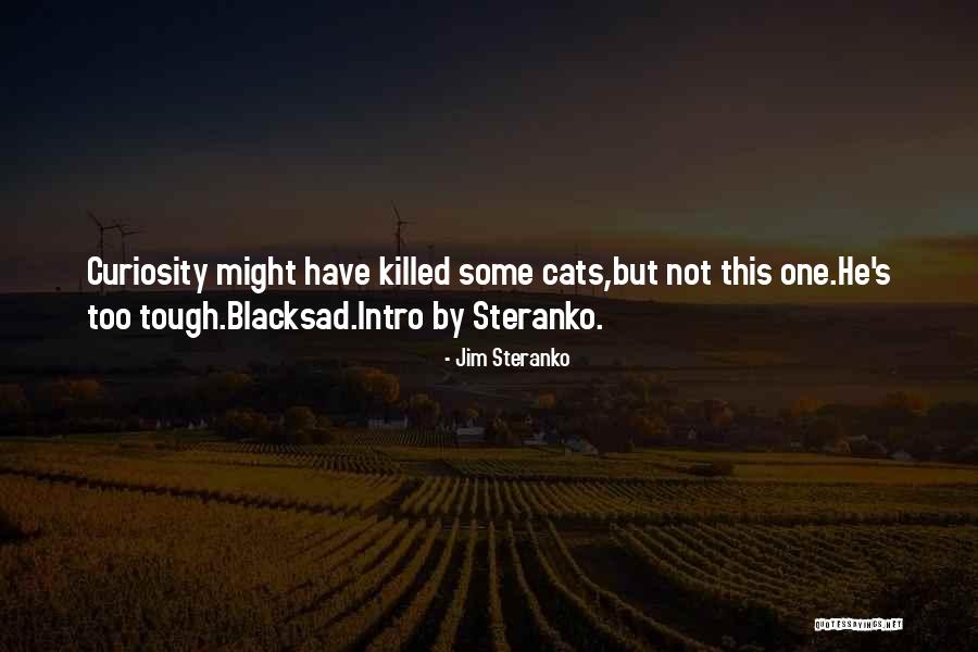 Over Curiosity Killed Quotes By Jim Steranko Over Curiosity Killed Quotes By Jim Steranko