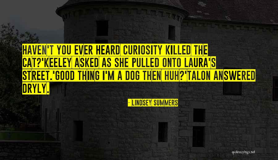 Over Curiosity Killed Quotes By Lindsey Summers Over Curiosity Killed Quotes By Lindsey Summers