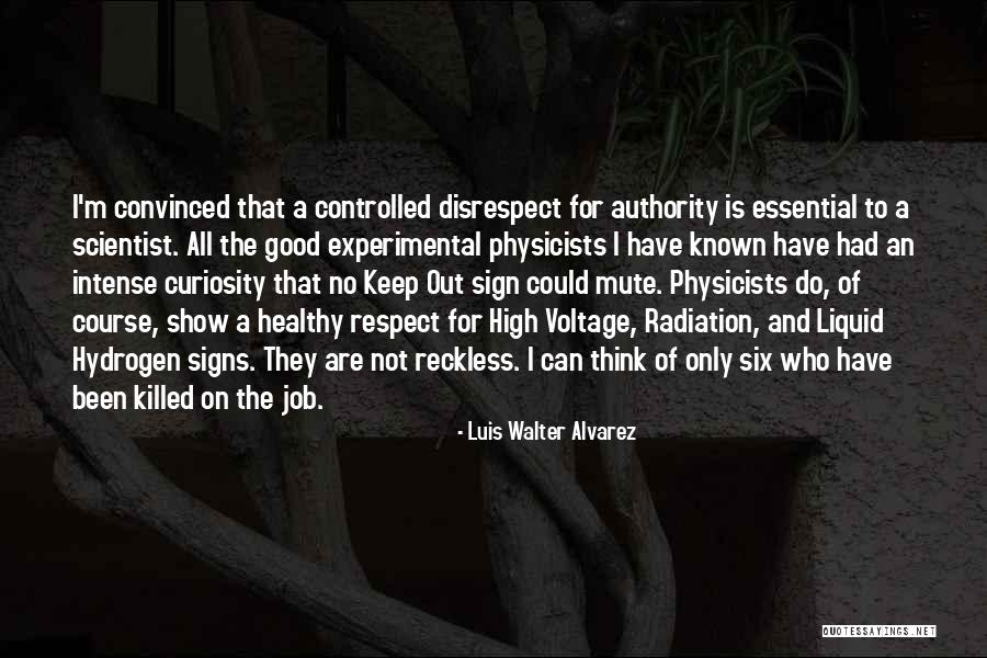 Over Curiosity Killed Quotes By Luis Walter Alvarez Over Curiosity Killed Quotes By Luis Walter Alvarez