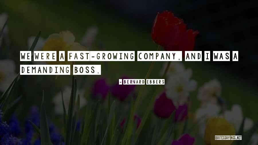 Over Demanding Boss Quotes By Bernard Ebbers Over Demanding Boss Quotes By Bernard Ebbers