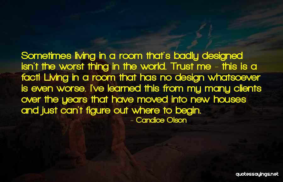 Over Designed Quotes By Candice Olson Over Designed Quotes By Candice Olson