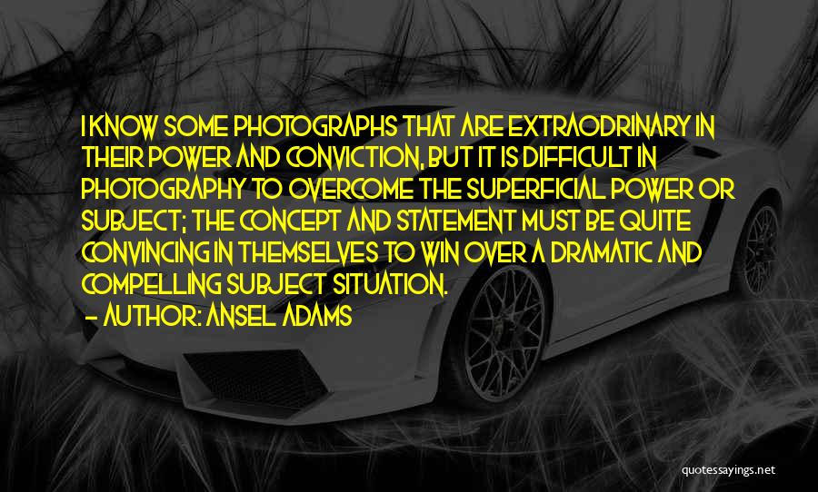 Over Dramatic Quotes By Ansel Adams