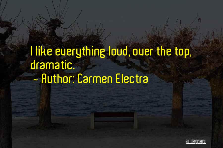 Over Dramatic Quotes By Carmen Electra