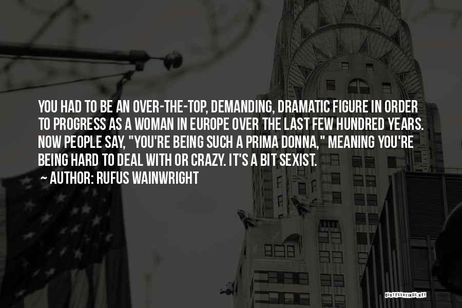 Over Dramatic Quotes By Rufus Wainwright