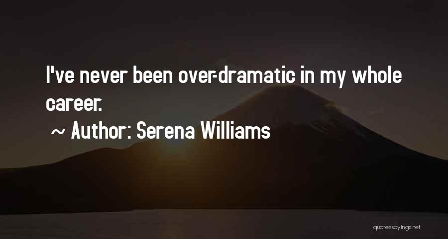 Over Dramatic Quotes By Serena Williams