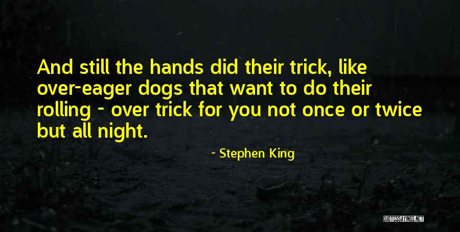 Over Eager Quotes By Stephen King Over Eager Quotes By Stephen King