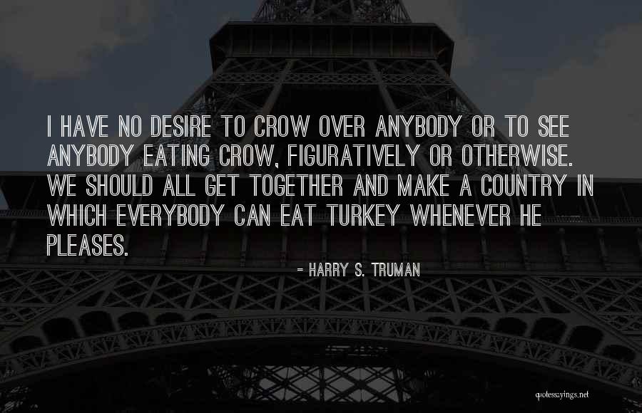 Over Eat Quotes By Harry S. Truman Over Eat Quotes By Harry S. Truman