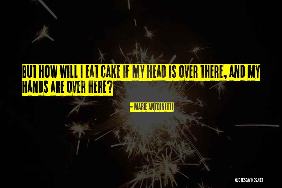Over Eat Quotes By Marie Antoinette Over Eat Quotes By Marie Antoinette