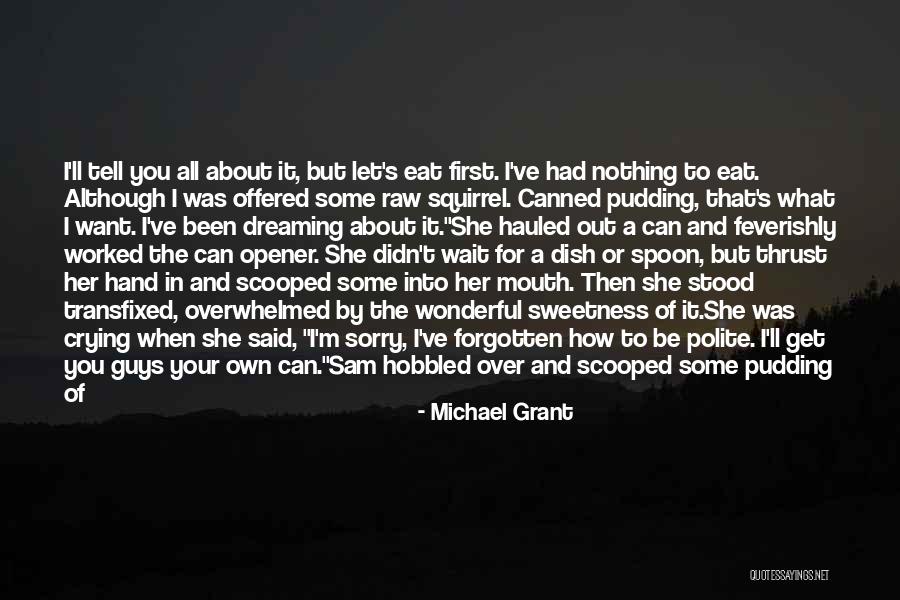 Over Eat Quotes By Michael Grant Over Eat Quotes By Michael Grant