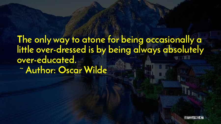 Over Educated Quotes By Oscar Wilde