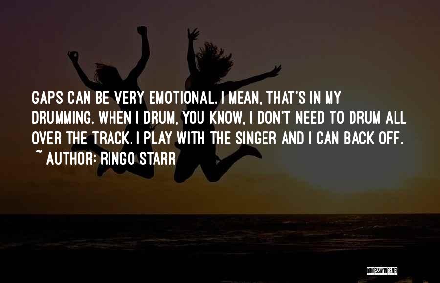 Over Emotional Quotes By Ringo Starr