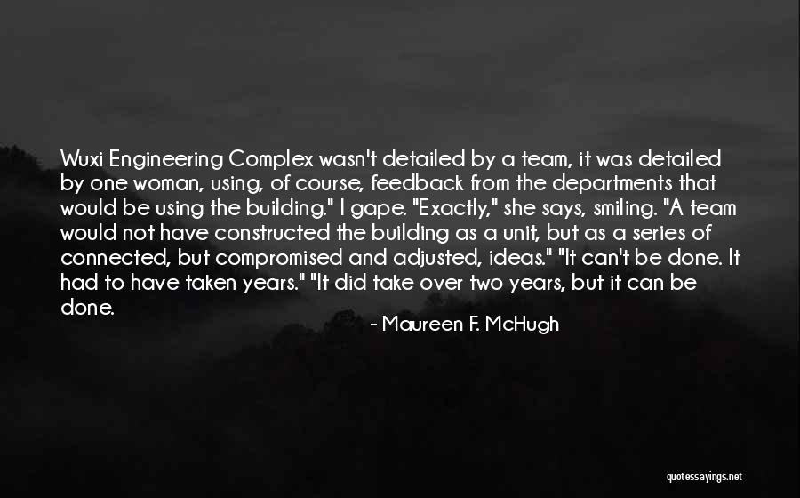 Over Engineering Quotes By Maureen F. McHugh Over Engineering Quotes By Maureen F. McHugh