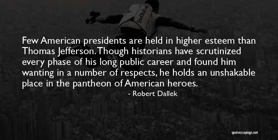 Over Esteem Others Higher Quotes By Robert Dallek Over Esteem Others Higher Quotes By Robert Dallek