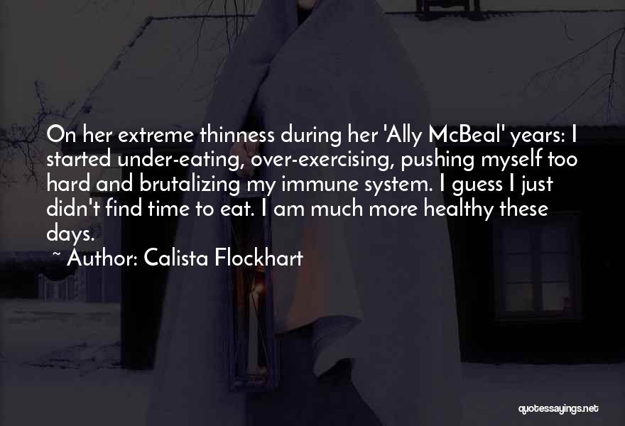 Over Exercising Quotes By Calista Flockhart