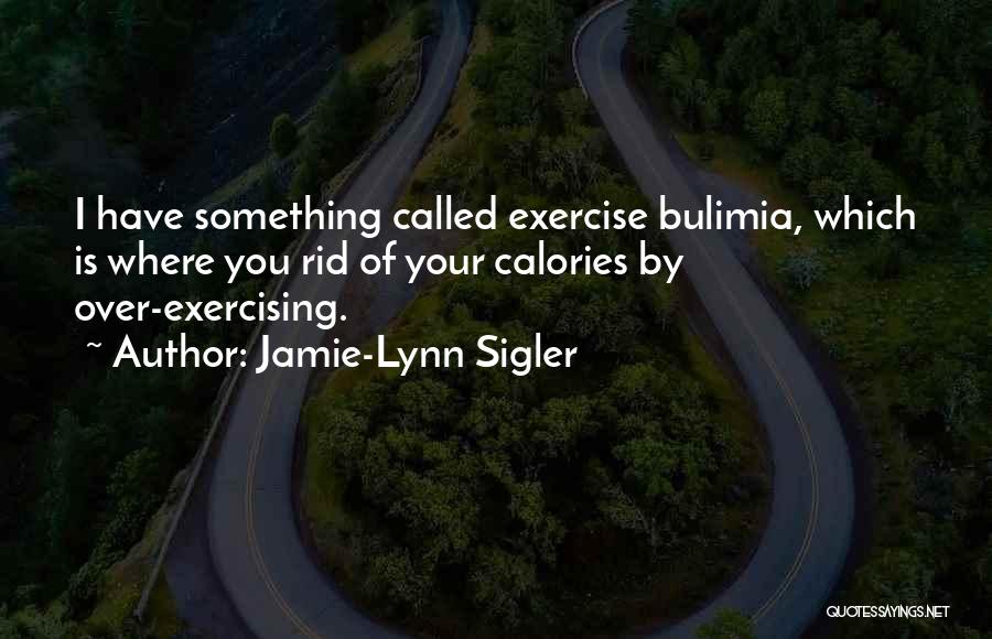 Over Exercising Quotes By Jamie-Lynn Sigler