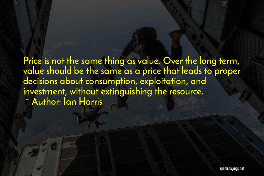 Over Exploitation Quotes By Ian Harris