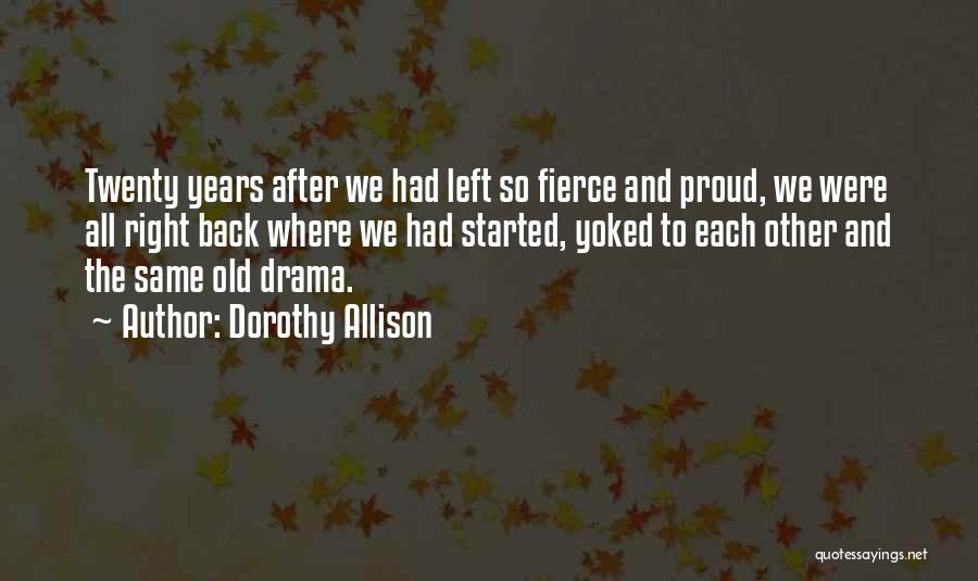 Over Family Drama Quotes By Dorothy Allison