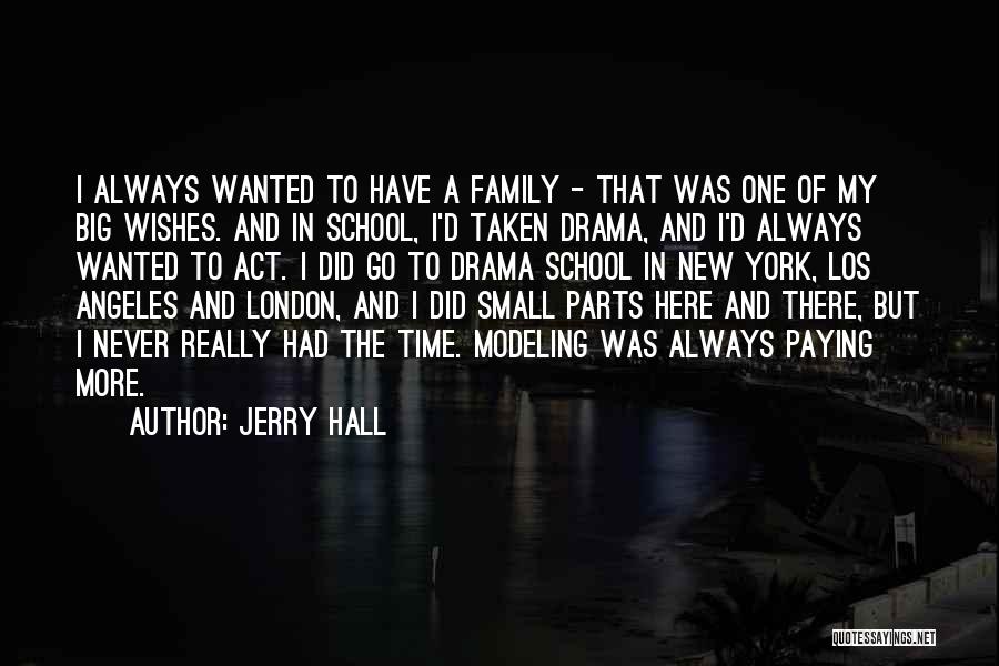 Over Family Drama Quotes By Jerry Hall