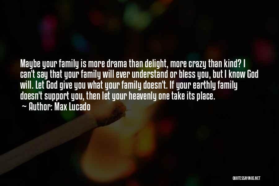 Over Family Drama Quotes By Max Lucado