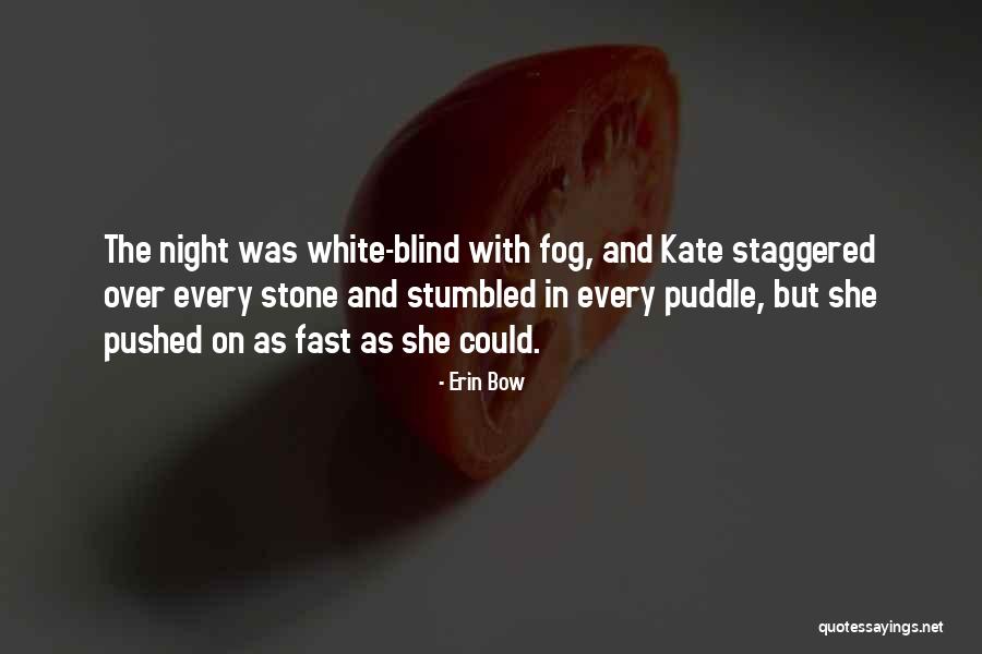Over Fatigue Quotes By Erin Bow Over Fatigue Quotes By Erin Bow