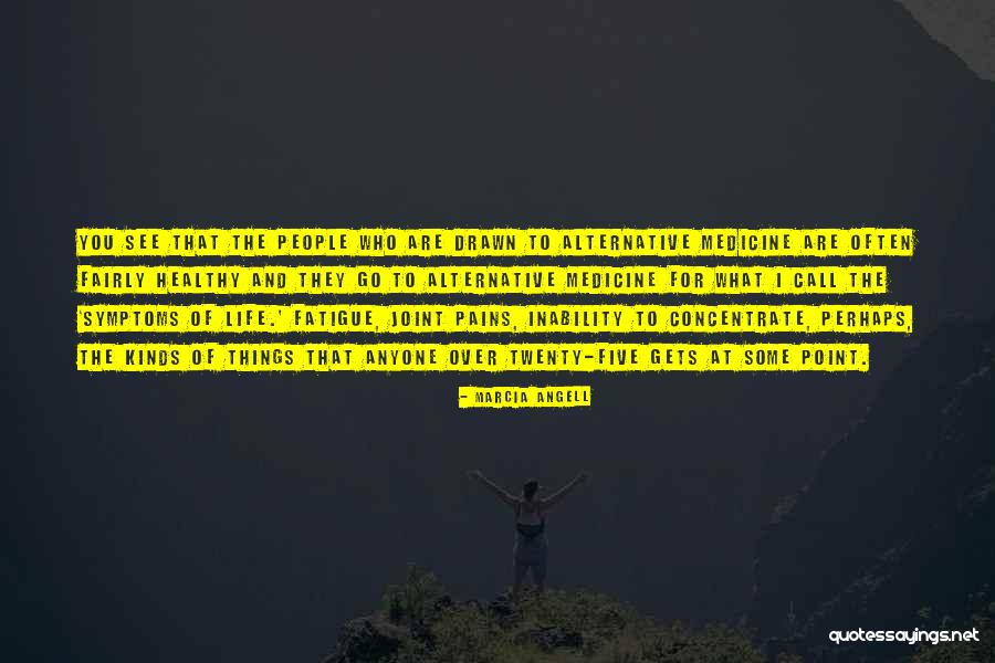 Over Fatigue Quotes By Marcia Angell Over Fatigue Quotes By Marcia Angell