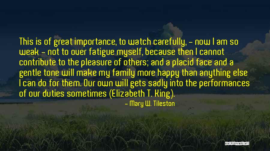 Over Fatigue Quotes By Mary W. Tileston Over Fatigue Quotes By Mary W. Tileston