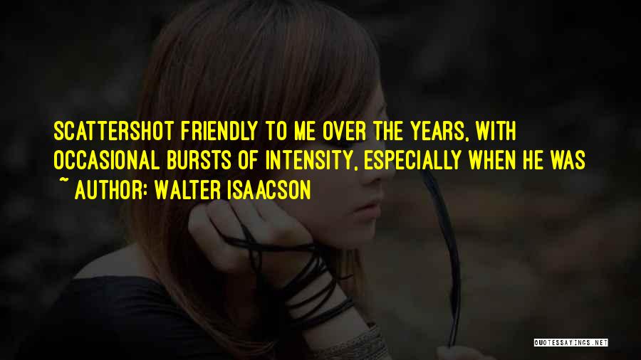 Over Friendly Quotes By Walter Isaacson