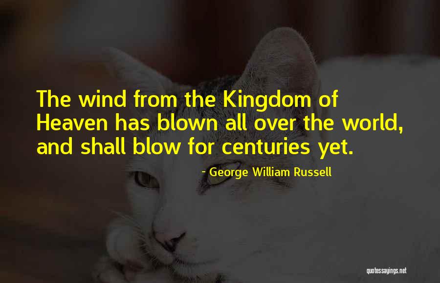 Over Heaven The World Quotes By George William Russell Over Heaven The World Quotes By George William Russell