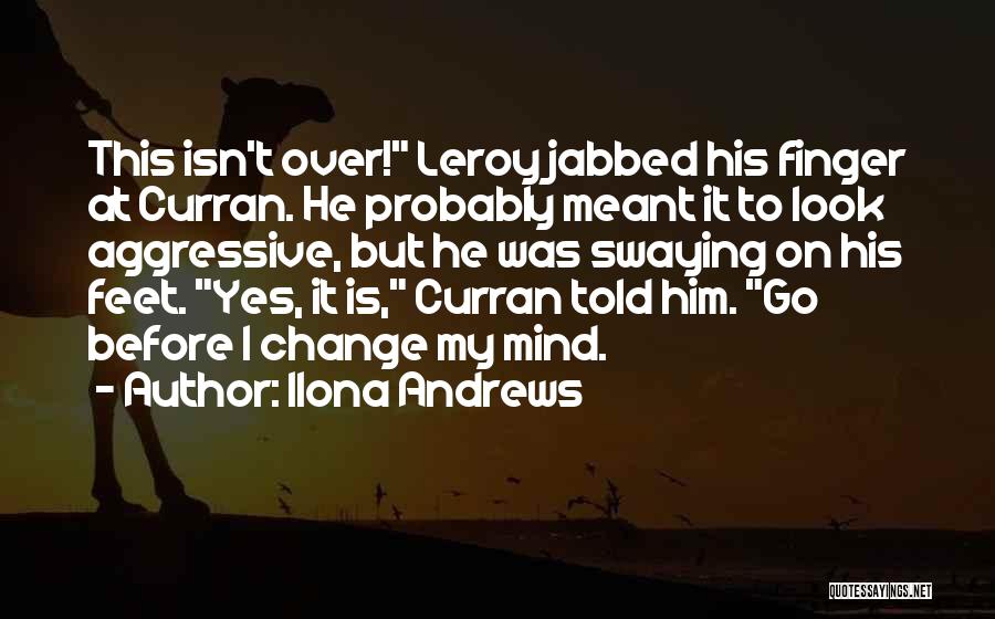 Over Him Quotes By Ilona Andrews