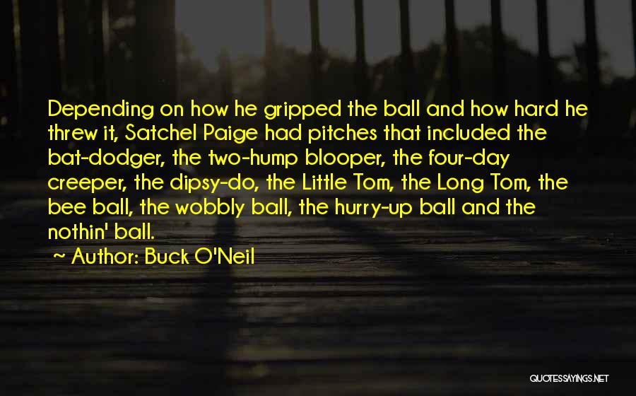 Over Hump Day Quotes By Buck O'Neil