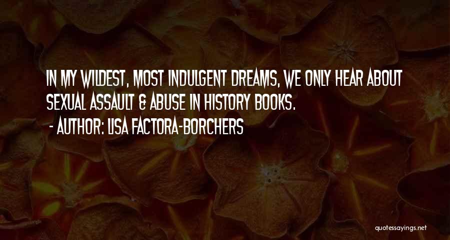 Over Indulgent Quotes By Lisa Factora-Borchers