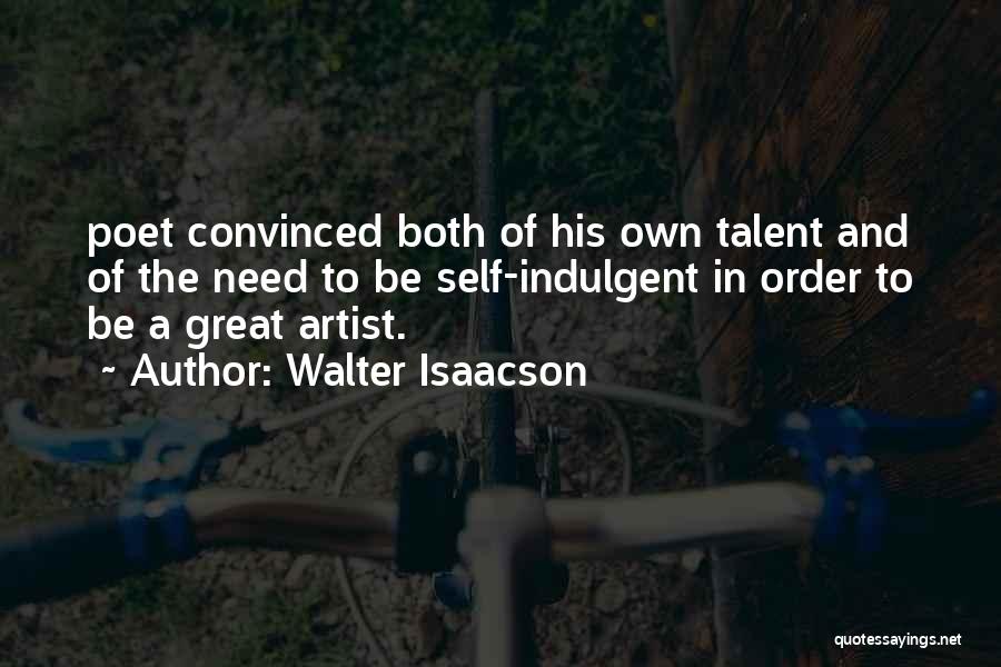 Over Indulgent Quotes By Walter Isaacson