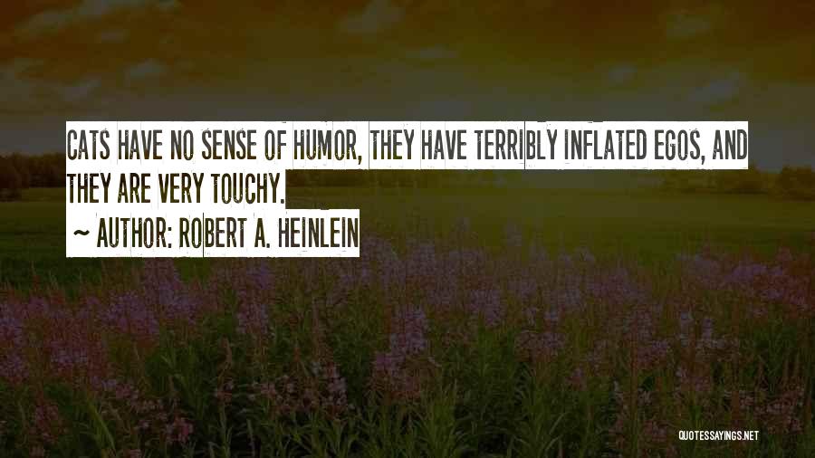 Over Inflated Egos Quotes By Robert A. Heinlein