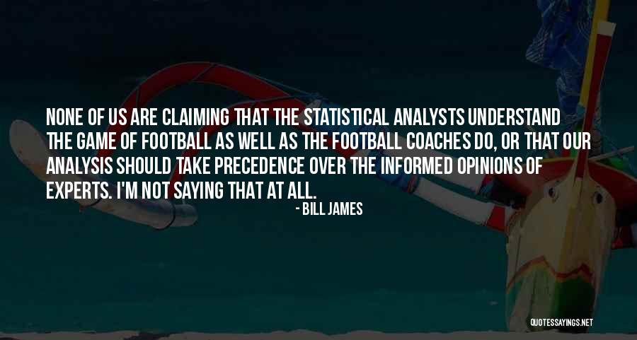 Over Informed Quotes By Bill James Over Informed Quotes By Bill James