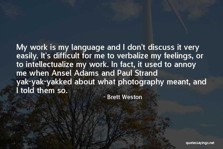 Over Intellectualize Quotes By Brett Weston Over Intellectualize Quotes By Brett Weston