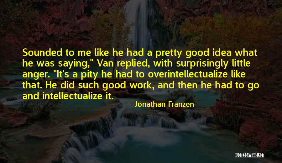Over Intellectualize Quotes By Jonathan Franzen Over Intellectualize Quotes By Jonathan Franzen