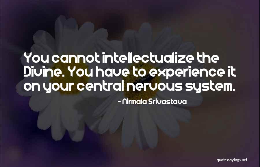 Over Intellectualize Quotes By Nirmala Srivastava Over Intellectualize Quotes By Nirmala Srivastava