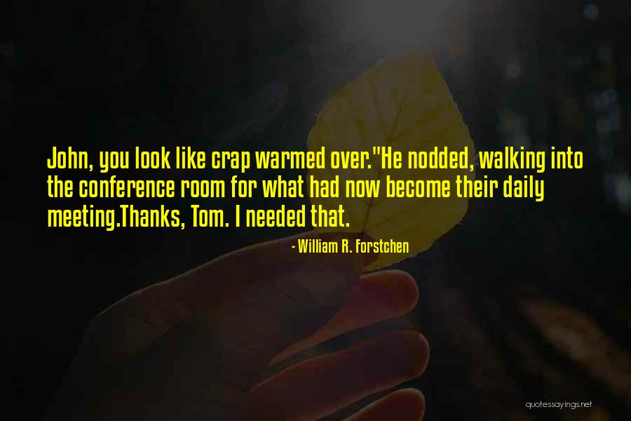 Over Meeting Quotes By William R. Forstchen Over Meeting Quotes By William R. Forstchen