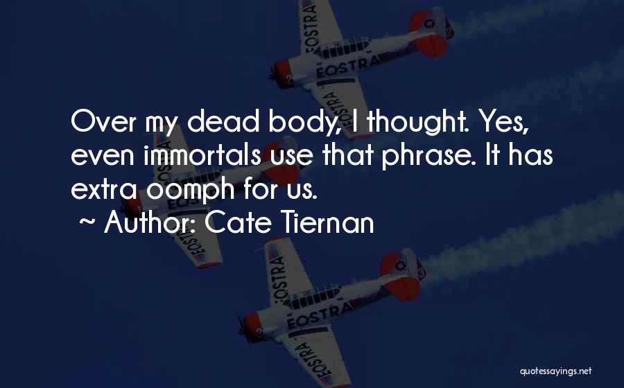 Over My Dead Body Quotes By Cate Tiernan